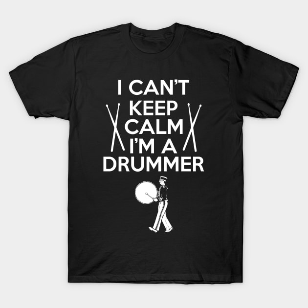 I Can't Keep Calm I'm A Drummer T-Shirt by TeeShirt_Expressive